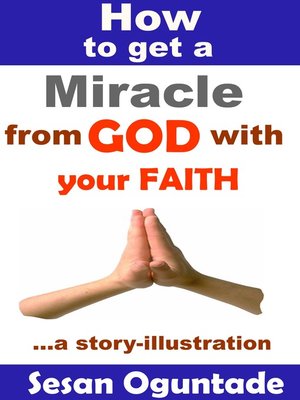 cover image of How to Get a Miracle From God With Your Faith